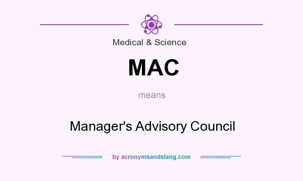 What does MAC mean? It stands for Manager`s Advisory Council