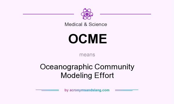 What does OCME mean? It stands for Oceanographic Community Modeling Effort
