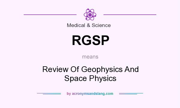 What does RGSP mean? It stands for Review Of Geophysics And Space Physics