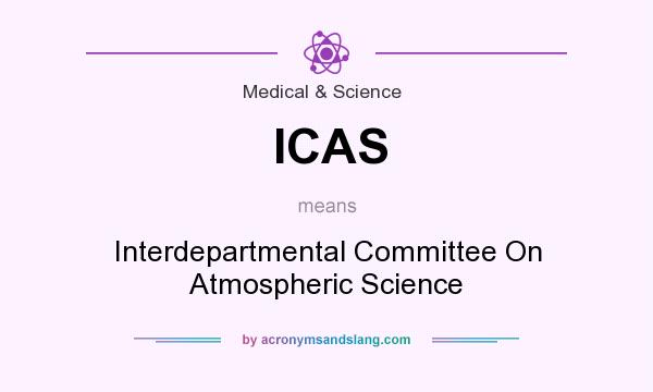 What does ICAS mean? It stands for Interdepartmental Committee On Atmospheric Science