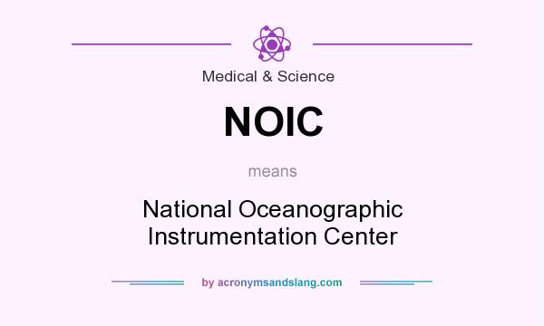 What does NOIC mean? It stands for National Oceanographic Instrumentation Center