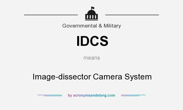 What does IDCS mean? It stands for Image-dissector Camera System
