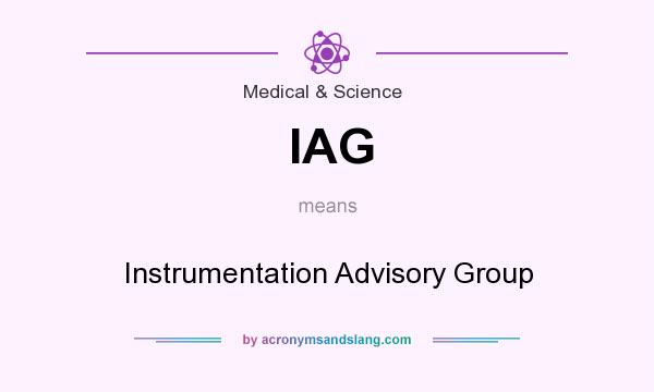 What does IAG mean? It stands for Instrumentation Advisory Group