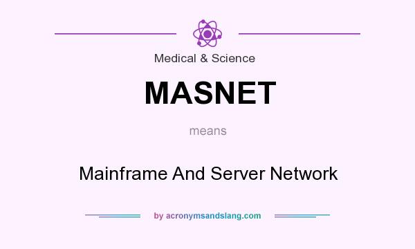 What does MASNET mean? It stands for Mainframe And Server Network