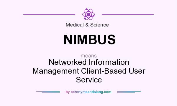 What does NIMBUS mean? It stands for Networked Information Management Client-Based User Service