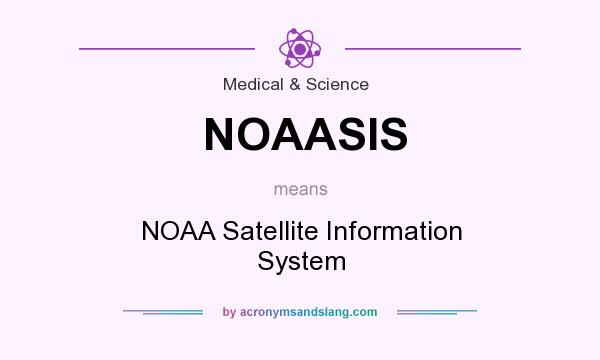 What does NOAASIS mean? It stands for NOAA Satellite Information System