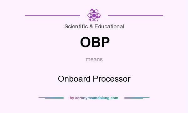 What does OBP mean? It stands for Onboard Processor