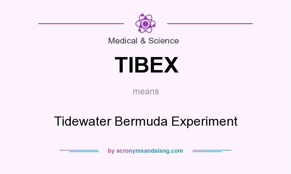 What does TIBEX mean? It stands for Tidewater Bermuda Experiment