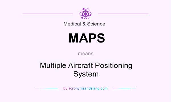 What does MAPS mean? It stands for Multiple Aircraft Positioning System