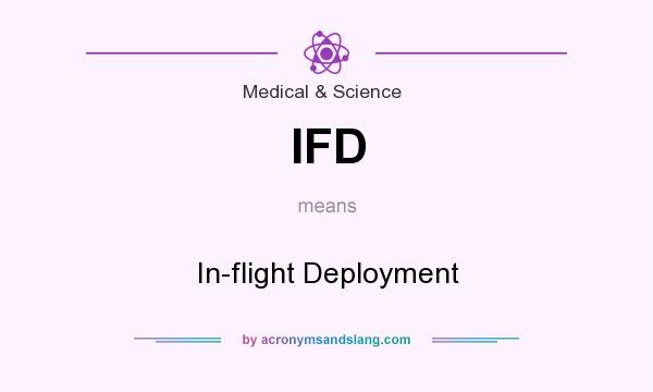 What does IFD mean? It stands for In-flight Deployment