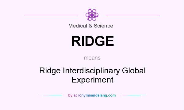 What does RIDGE mean? It stands for Ridge Interdisciplinary Global Experiment