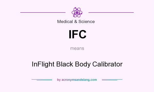 What does IFC mean? It stands for InFlight Black Body Calibrator
