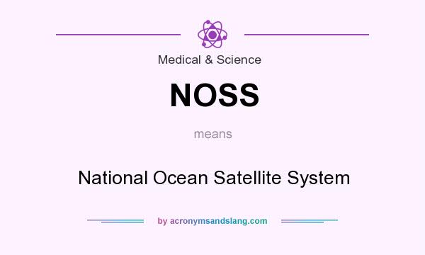 What does NOSS mean? It stands for National Ocean Satellite System