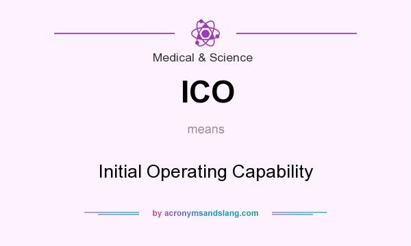 What does ICO mean? It stands for Initial Operating Capability