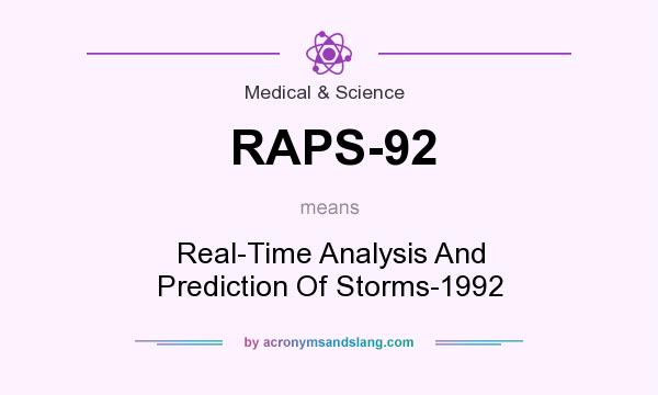 What does RAPS-92 mean? It stands for Real-Time Analysis And Prediction Of Storms-1992