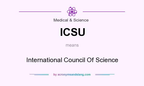 What does ICSU mean? It stands for International Council Of Science