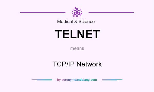 What does TELNET mean? It stands for TCP/IP Network