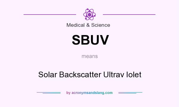 What does SBUV mean? It stands for Solar Backscatter Ultrav Iolet