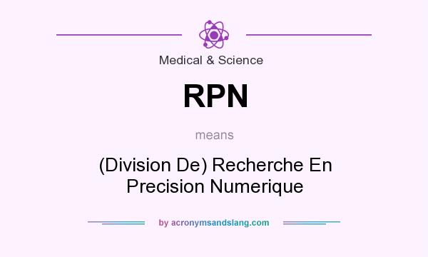 What does RPN mean? It stands for (Division De) Recherche En Precision Numerique