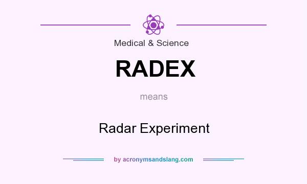 What does RADEX mean? It stands for Radar Experiment