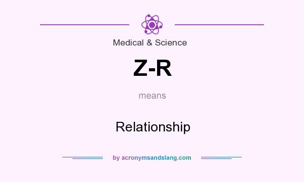 What does Z-R mean? It stands for Relationship