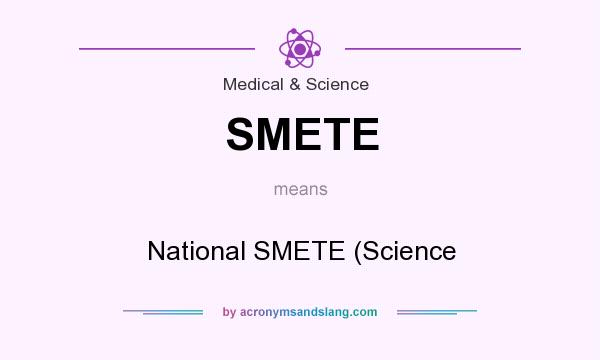 What does SMETE mean? It stands for National SMETE (Science
