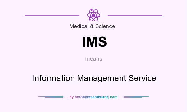 What does IMS mean? It stands for Information Management Service