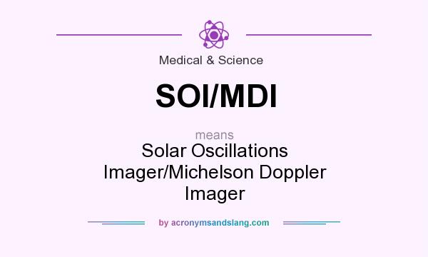 What does SOI/MDI mean? It stands for Solar Oscillations Imager/Michelson Doppler Imager