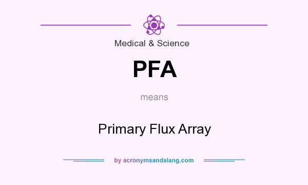 What does PFA mean? It stands for Primary Flux Array