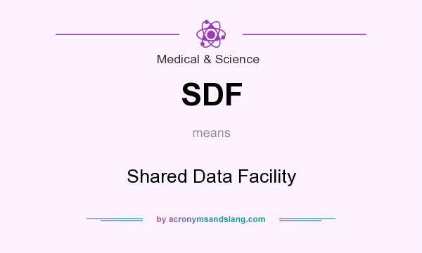 What does SDF mean? It stands for Shared Data Facility