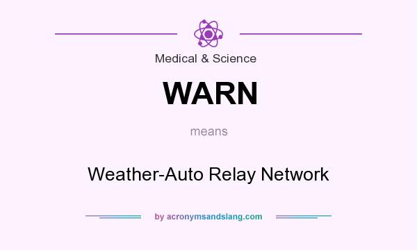 What does WARN mean? It stands for Weather-Auto Relay Network