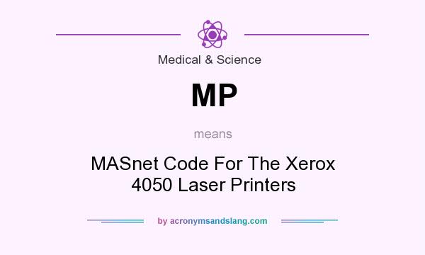 What does MP mean? It stands for MASnet Code For The Xerox 4050 Laser Printers
