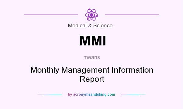 What does MMI mean? It stands for Monthly Management Information Report