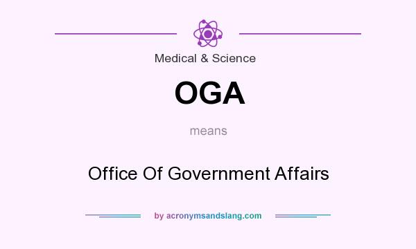 What does OGA mean? It stands for Office Of Government Affairs