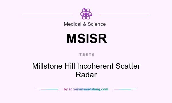 What does MSISR mean? It stands for Millstone Hill Incoherent Scatter Radar