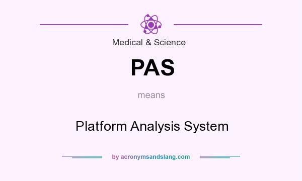 What does PAS mean? It stands for Platform Analysis System