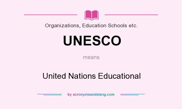 What does UNESCO mean? It stands for United Nations Educational