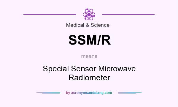 What does SSM/R mean? It stands for Special Sensor Microwave Radiometer
