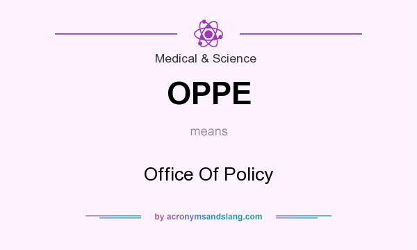 What does OPPE mean? It stands for Office Of Policy