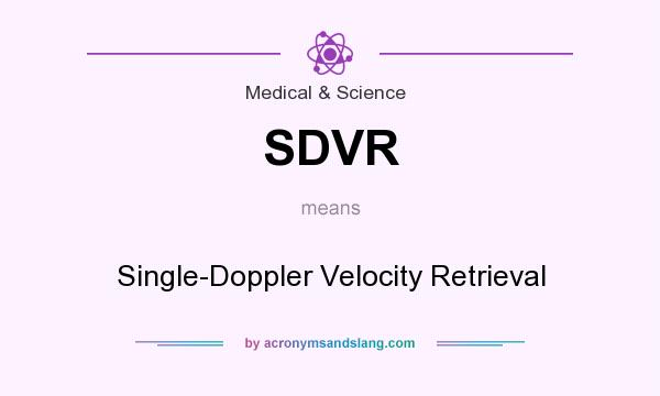 What does SDVR mean? It stands for Single-Doppler Velocity Retrieval