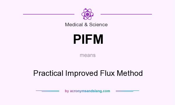 What does PIFM mean? It stands for Practical Improved Flux Method