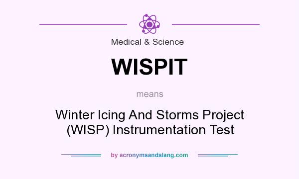 What does WISPIT mean? It stands for Winter Icing And Storms Project (WISP) Instrumentation Test