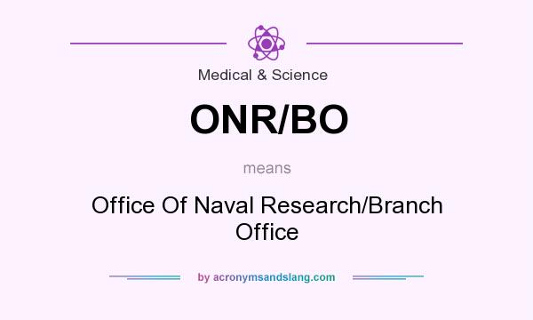 What does ONR/BO mean? It stands for Office Of Naval Research/Branch Office