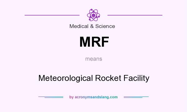 What does MRF mean? It stands for Meteorological Rocket Facility
