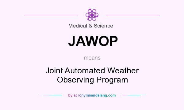 What does JAWOP mean? It stands for Joint Automated Weather Observing Program