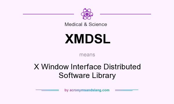 What does XMDSL mean? It stands for X Window Interface Distributed Software Library