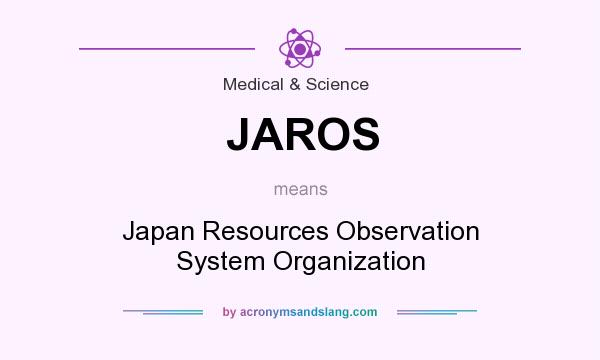 What does JAROS mean? It stands for Japan Resources Observation System Organization