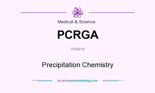 What does PCRGA mean? It stands for Precipitation Chemistry