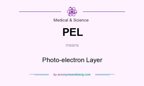 What does PEL mean? It stands for Photo-electron Layer