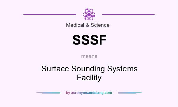 What does SSSF mean? It stands for Surface Sounding Systems Facility